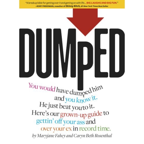 Pre-Owned Dumped: A Grown-Up Guide to Gettin' Off Your Ass and Over Your Ex in Record Time (Paperback) 1416208488 9781416208488