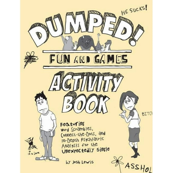 Dumped! : Fun & Games Activity Book Featuring Word Scrambles, Connect-the-Dots, and in-depth Psychiatric Analysis for the Unexpectedly Single (Paperback)