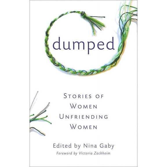 Dumped: Stories of Women Unfriending Women, (Paperback)