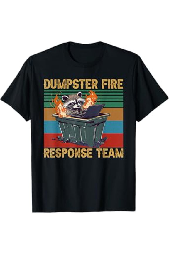 Dumpster Fire Response Team Funny Meme Raccoon Team Trash T-Shirt