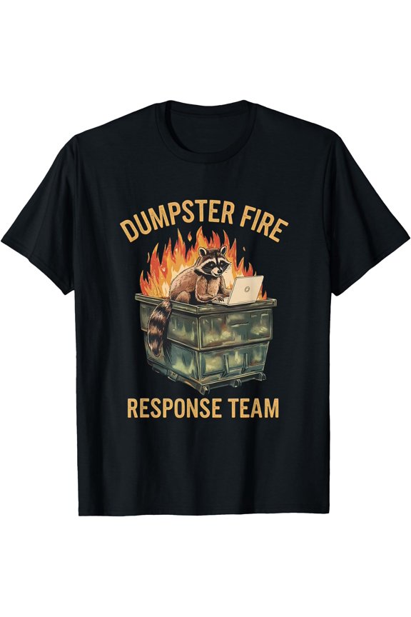 Dumpster Fire Response Team Funny Raccoon Meme Humor T-Shirt