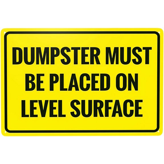 Dumpster Must Be Placed On Level Surface Sign, 8"x12" Prohibition Security Metal Sign, Custom Safety Decor for Home Yard
