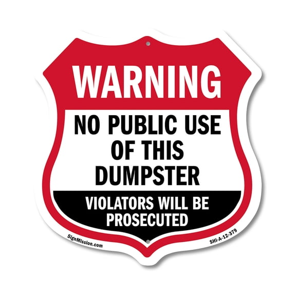 Dumpster Shield Sign Warning No Public Use Of This Dumpster Violators Will Be Prosecuted 12 inch X 12 inch Shield-Shaped Rust-Free Aluminum Metal Sign Weather Resistant Made in the USA