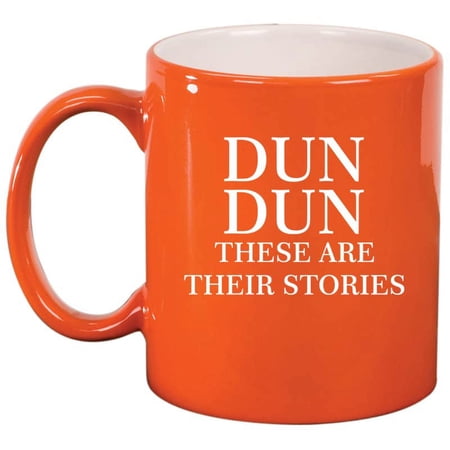 Dun Dun These Are Their Stories Ceramic Coffee Mug Tea Cup Gift for Her, Him, Women, Men, Sister, Brother, Mom, Dad, Birthday, Boss, Housewarming, Funny, Crime Show, Murder Mystery (11oz Orange)