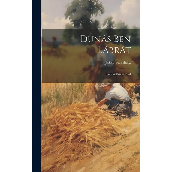 Dunás Ben Lábrát: Tudori Értekezésul (Hardcover)