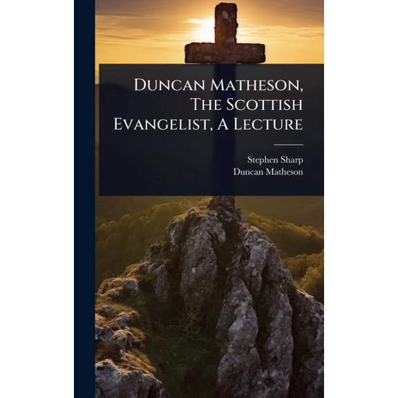 Duncan Matheson, The Scottish Evangelist, A Lecture, (Hardcover)