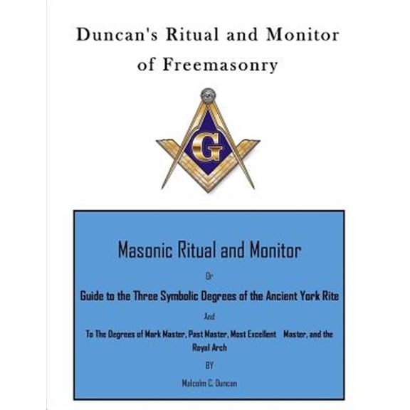 Pre-Owned Duncan's Ritual and Monitor of Freemasonry: Guide to the Three Symbolic Degrees of the Ancient York Rite and to the Degrees of Mark Master, Past Maste
