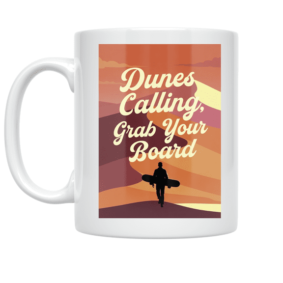 Dunes Calling Grab Your Board - Sandboarding Enthusiast - 11 oz Ceramic Coffee Mug