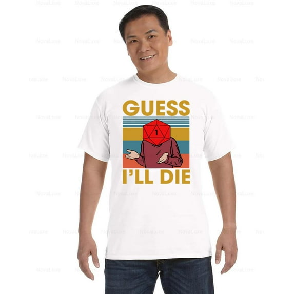 Dungeons and Dragons Guess Ill Die Meme Funny DnD Gamer Fan Comfort Color T-Shirt, Unisex, up to size 4XL