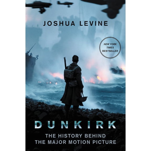 Dunkirk: The History Behind the Major Motion Picture, (Paperback)