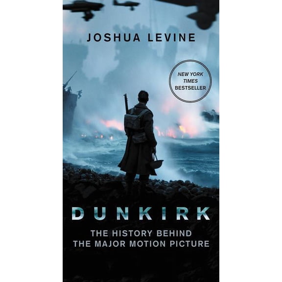 Dunkirk: The History Behind the Major Motion Picture, (Paperback)