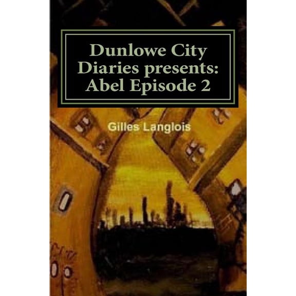 Dunlowe City Diaries Presents: Abel Epsiode 2: DCD Series 1 Episode 2
