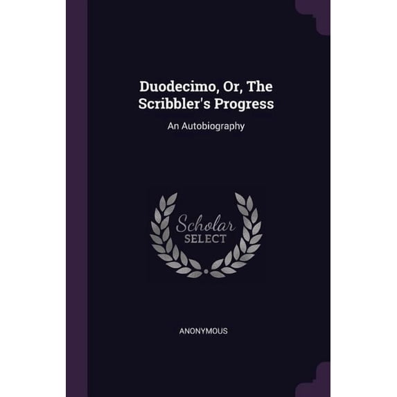 Duodecimo, Or, The Scribbler's Progress : An Autobiography (Paperback)