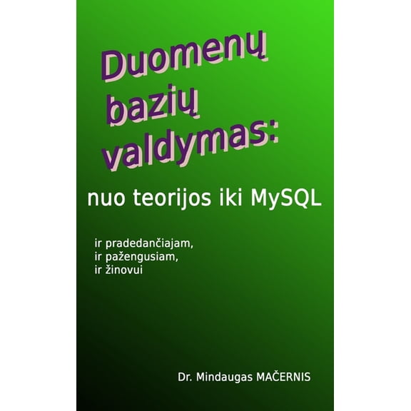 Duomenu baziu valdymas: nuo teorijos iki MySQL, (Hardcover)