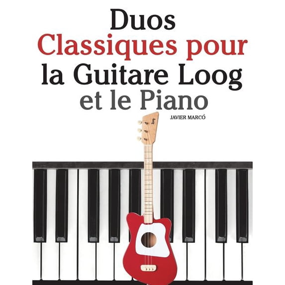 Duos Classiques Pour La Guitare Loog Et Le Piano: Pi (Paperback)