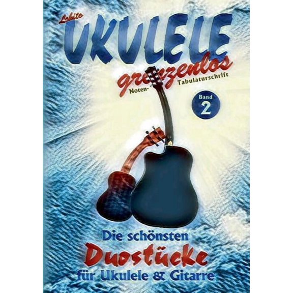 Duostcke fr Ukulele und Gitarre: Die schnsten Duostcke von Lobito fr Ukulele und Gitarre, Band 2, (Paperback)