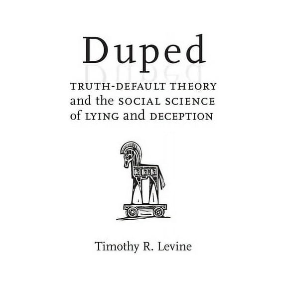 Duped : Truth-Default Theory and the Social Science of Lying and Deception (Edition 1) (Hardcover)