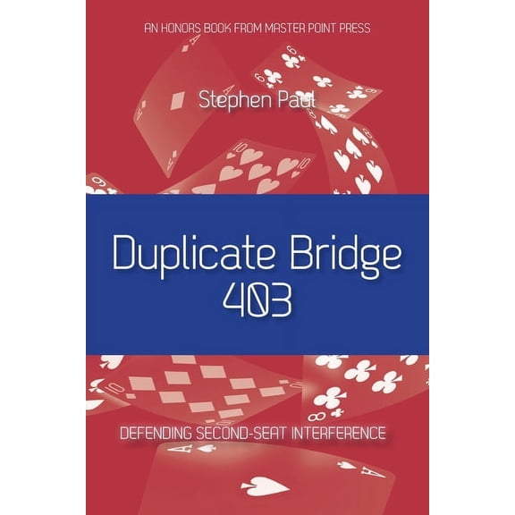 Duplicate Bridge 403: Defending Second-seat Interference (Paperback)