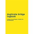 Duplicate Bridge Logbook A Book of Log Sheets Perfect for