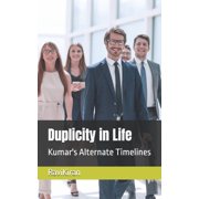 Kumars Parallel Timelines Duplicity in Life Kumars Alternate Timelines, Book 7, Paperback