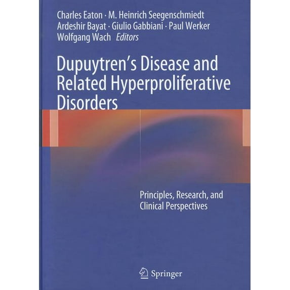 Dupuytren's Disease and Related Hyperproliferative Disorders: Principles, Research, and Clinical Perspectives, (Hardcover)