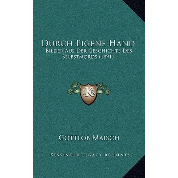 Durch Eigene Hand: Bilder Aus Der Geschichte Des Selbstmords (1891) Hardcover