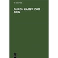 thumbnail image 1 of Durch Kampf Zum Sieg: Eine Predigtsammlung FÃ¼r Das Deutsche Haus Ãber Fortlaufende Texte Aus Der Apostelgeschichte. Dem , (Hardcover), 1 of 1