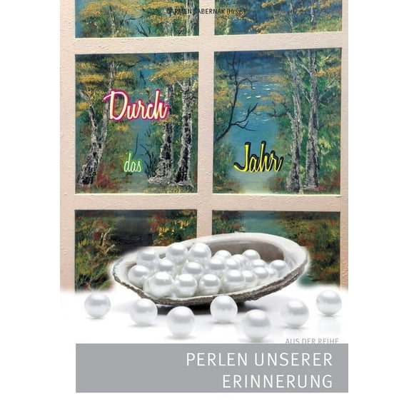 Durch das Jahr: Perlen unserer Erinnerung, (Paperback)