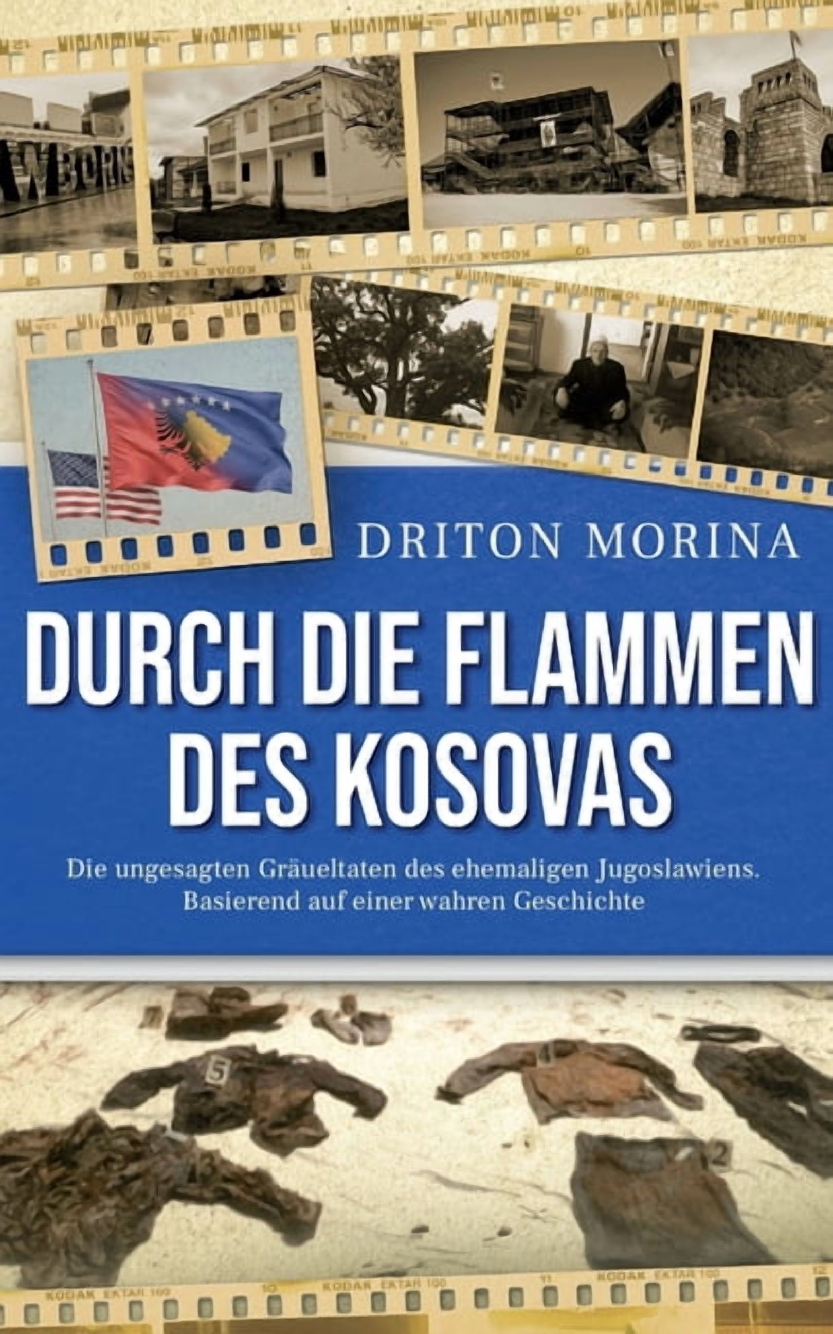 Durch die Flammen des Kosovas: Die ungesagten Gräueltaten des ehemaligen Jugoslawiens. Basierend auf einer wahren Geschi, (Paperback)