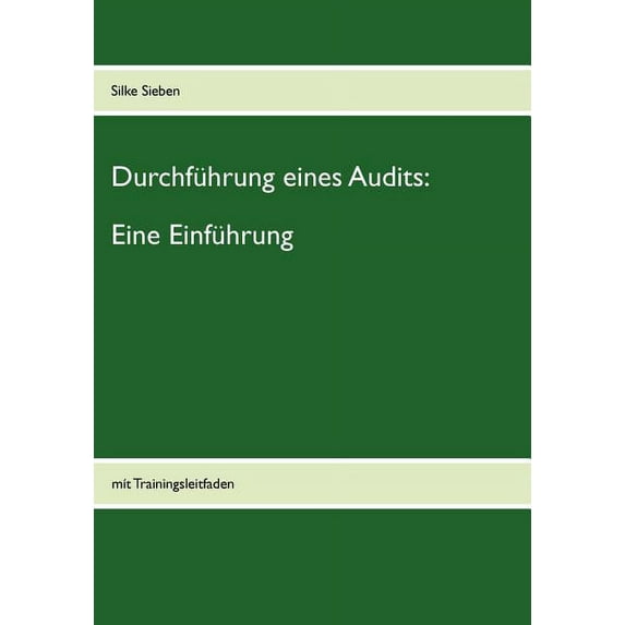 Durchführung eines Audits: Eine Einführung: mit Trainingsleitfaden, (Paperback)