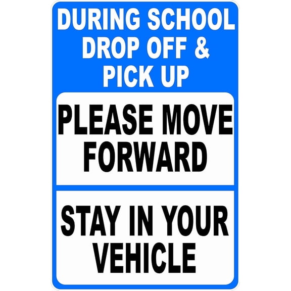 During School Drop Off and Pick Up Please Move Forward and Stay in Your Vehicle Sign. 8" X 12" Metal.