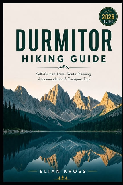 Durmitor Hiking Guide: Self-Guided Trails, Route Planning, Accommodation & Transport Tips, (Paperback)