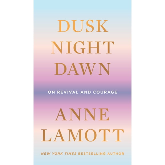 Dusk, Night, Dawn: On Revival and Courage