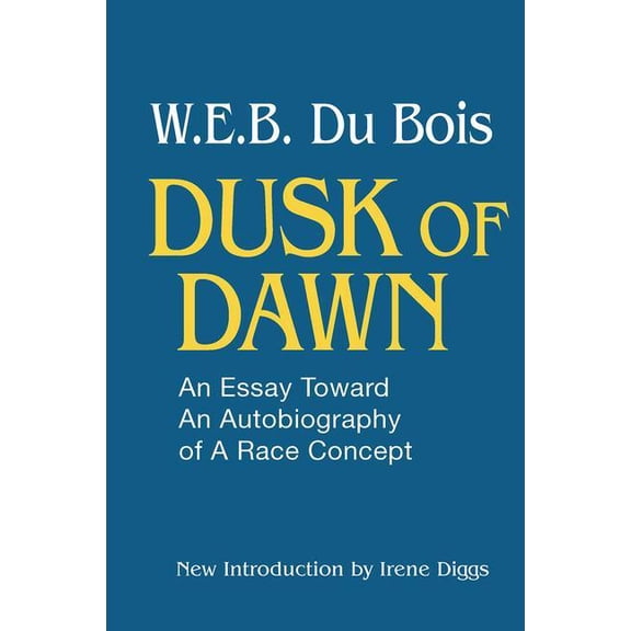 Dusk of Dawn!: An Essay Toward an Autobiography of Race Concept, (Hardcover)