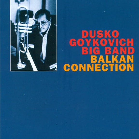 Dusko Goykovich - Balkan Connection