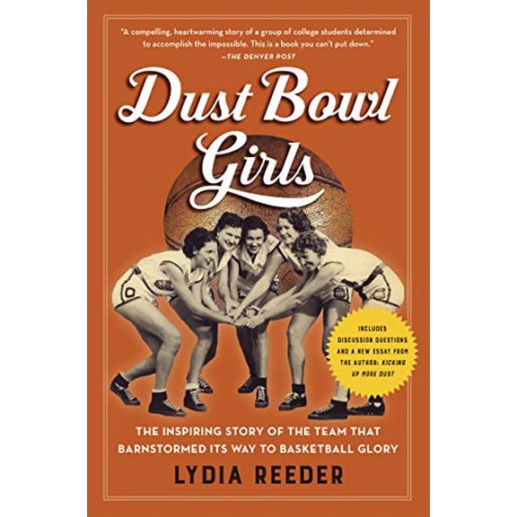Pre-Owned Dust Bowl Girls: The Inspiring Story of the Team That Barnstormed Its Way to Basketball Glory (Paperback) 161620740X 9781616207403