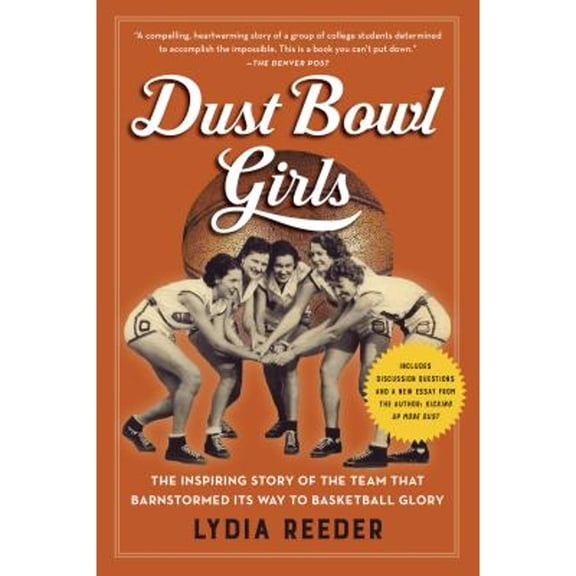 Pre-Owned Dust Bowl Girls: The Inspiring Story of the Team That Barnstormed Its Way to Basketball Glory (Paperback) 161620740X 9781616207403