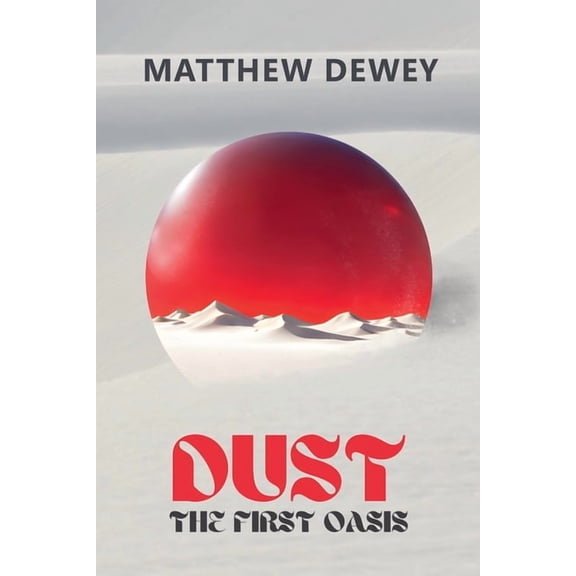 Dust Dust: The First Oasis, Book 3, (Paperback)