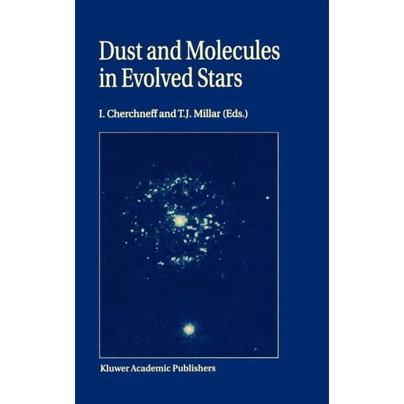 Dust and Molecules in Evolved Stars: Proceedings of an International Workshop Held at Umist, Manchester, United Kingdom,, (Hardcover)