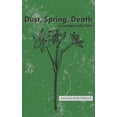 thumbnail image 1 of Dust, Spring, Death : a Lenten collation (Paperback), 1 of 1