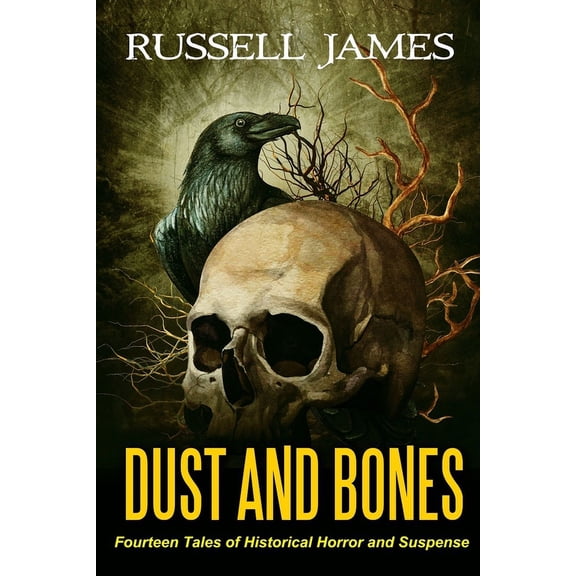 Dust and Bones: Fourteen Tales of Historical Horror and Suspense, (Paperback)
