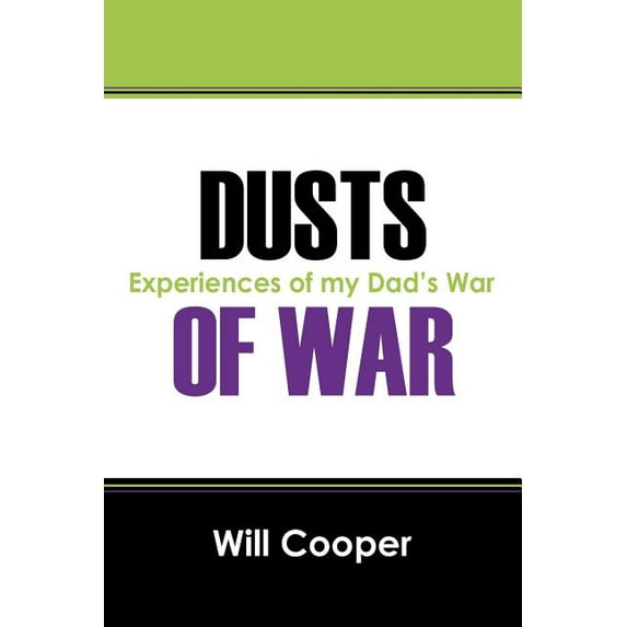 Dusts of War: Experiences of My Dad's War, (Paperback)