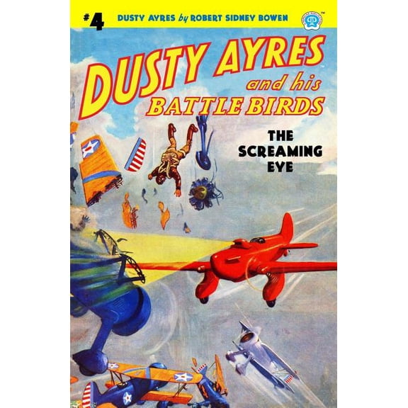 Dusty Ayres and his Battle Birds #4: The Screaming Eye (Paperback) by Robert Sidney Bowen