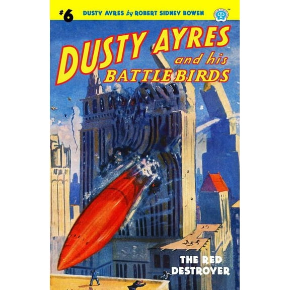 Dusty Ayres and His Battle Birds #6: The Red Destroyer