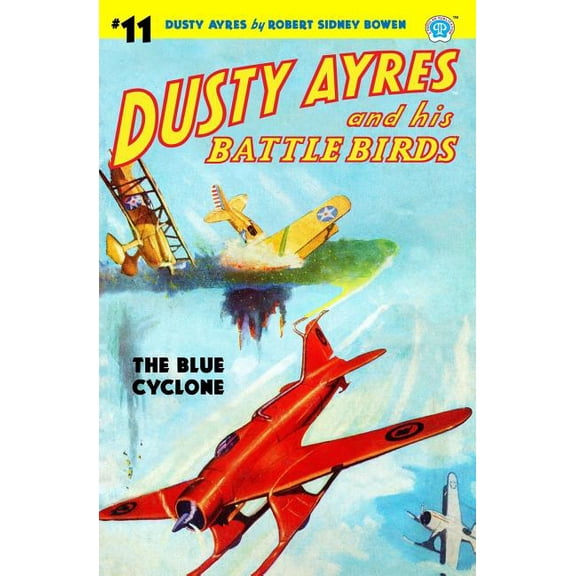 Dusty Ayres and His Battle Birds: Dusty Ayres and His Battle Birds #11 : The Blue Cyclone (Series #11) (Paperback)