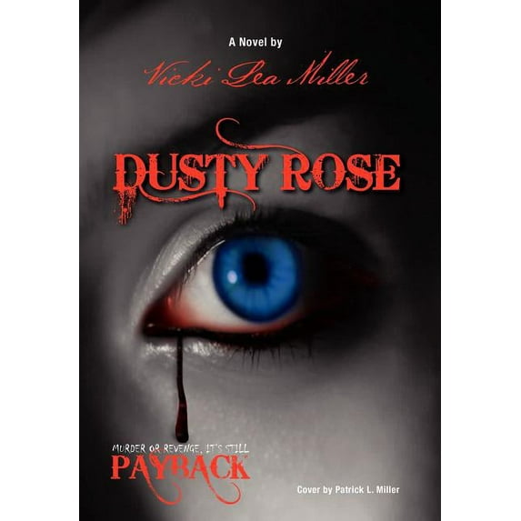 Dusty Rose: Murder or Revenge, It's Still Payback, (Hardcover)