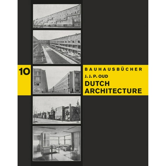 Pre-Owned Dutch Architecture: Bauhausbucher 10 (Hardcover) by Jacobus Johannes Pieter Oud, László Moholy-Nagy