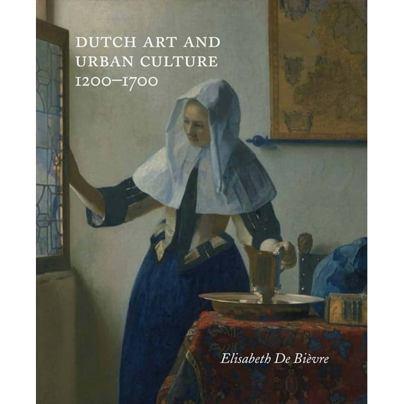 Dutch Art and Urban Cultures, 1200-1700, (Hardcover)