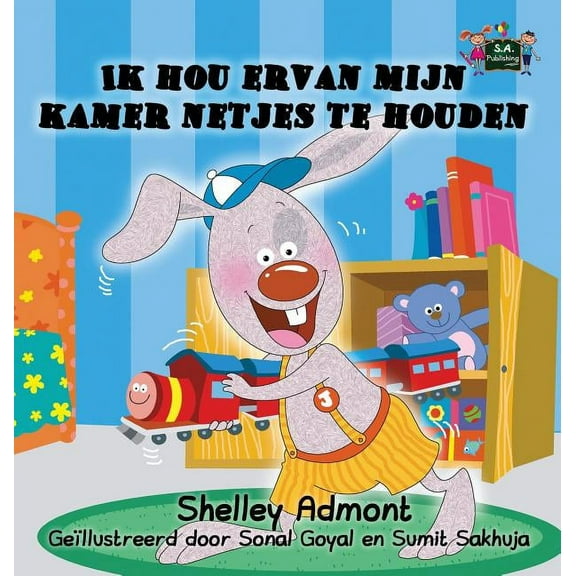 Dutch Bedtime Collection I Love to Keep My Room Clean: Ik hou ervan mijn kamer netjes te houden (Dutch Edition), (Hardcover)