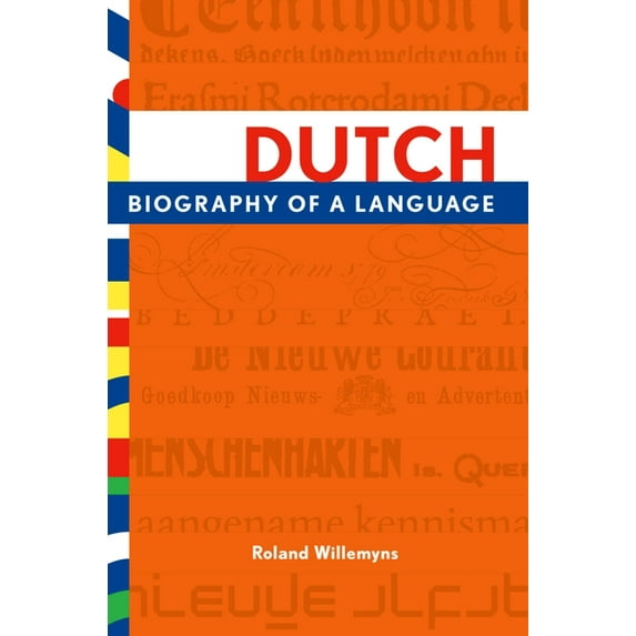 Dutch: Biography of a Language, (Paperback)